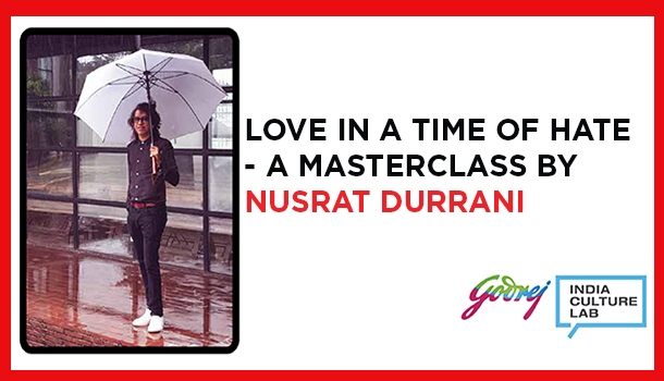 Love In A Time Of Hate – A Masterclass by Nusrat Durrani